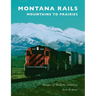 Montana Rails: Mountains to Prairies
