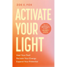 Activate Your Light: Heal Your Past, Reclaim Your Energy, Expand Your Potential