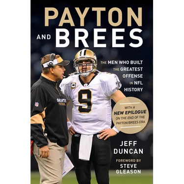 Payton and Brees: The Men Who Built the Greatest Offense in NFL History