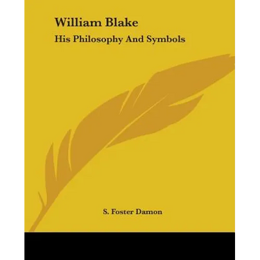 William Blake: His Philosophy And Symbols