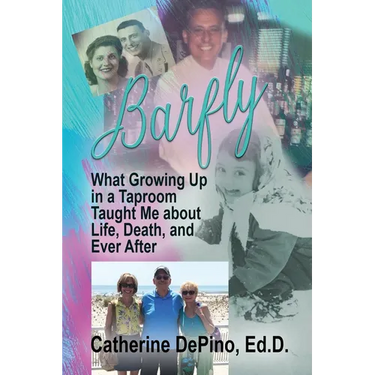Barfly: What Growing Up in a Taproom Taught Me About Life, Death, and Ever After