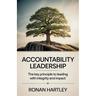 Accountability Leadership: The Key Principle to Leading with Integrity and Impact