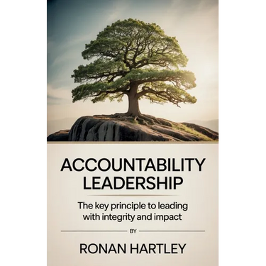 Accountability Leadership: The Key Principle to Leading with Integrity and Impact