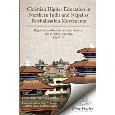 Christian Higher Education in Northrn India and Nepal as Revitalization Movements: Report on the Consultation on Christian Revitalization held in Dehr