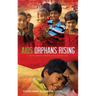AIDS Orphans Rising: What You Should Know and What You Can Do to Help Them Succeed, 2nd Ed.