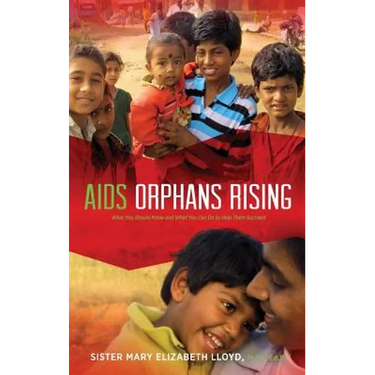 AIDS Orphans Rising: What You Should Know and What You Can Do to Help Them Succeed, 2nd Ed.