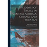 Incidents of Travel in Central America, Chiapas, and Yucatan