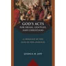 God's Acts for Israel, Gentiles, and Christians: A Theology of the Acts of the Apostles