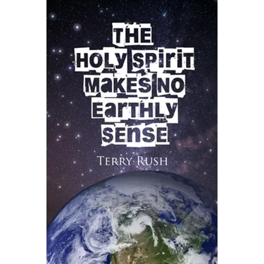 The Holy Spirit Makes No Earthly Sense