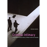 Criminal Intimacy: Prison and the Uneven History of Modern American Sexuality