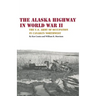 The Alaska Highway in World War II: The U.S. Army of Occupation in Canada's Northwest