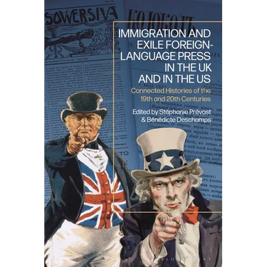Immigration and Exile Foreign-Language Press in the UK and in the Us: Connected Histories of the 19th and 20th Centuries