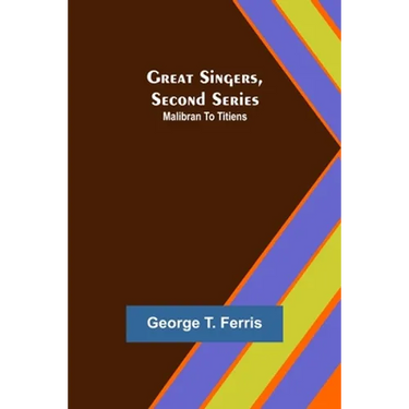 Great Singers, Second Series; Malibran To Titiens