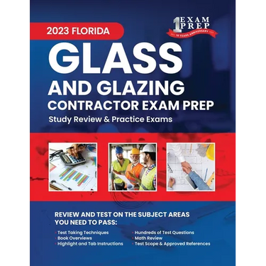 2023 Florida Glass and Glazing Contractor Exam Prep: 2023 Study Review & Practice Exams