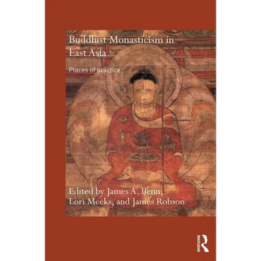 Buddhist Monasticism in East Asia: Places of Practice