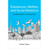 Substances, Welfare, and Social Relations: Breaking Stigma, Pursuing Hope