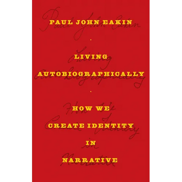 Living Autobiographically: How We Create Identity in Narrative