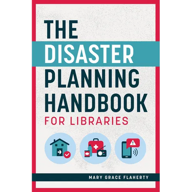 The Disaster Planning Handbook for Libraries
