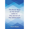 The Rover Boys on the Great Lakes: The Secret of the Island Cave