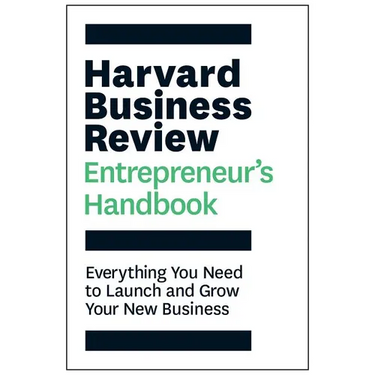 Harvard Business Review Entrepreneur's Handbook: Everything You Need to Launch and Grow Your New Business