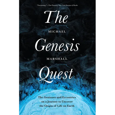 The Genesis Quest: The Geniuses and Eccentrics on a Journey to Uncover the Origin of Life on Earth