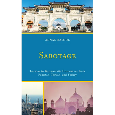 Sabotage: Lessons in Bureaucratic Governance from Pakistan, Taiwan, and Turkey