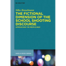 The Fictional Dimension of the School Shooting Discourse: Approaching the Inexplicable