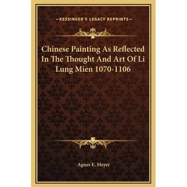 Chinese Painting As Reflected In The Thought And Art Of Li Lung Mien 1070-1106