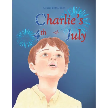 Charlie's 4th of July: A Story Picture book for Children about Celebrating Independence Day in the USA