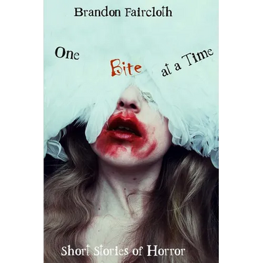 One Bite at a Time: Short Stories of Horror