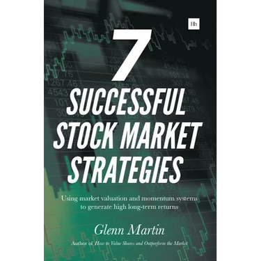 7 Successful Stock Market Strategies: Using Market Valuation and Momentum Systems to Generate High Long-Term Returns