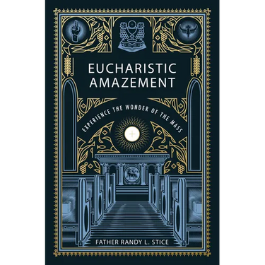 Eucharistic Amazement: Experience the Wonder of the Mass