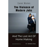 Career Women - The Violence of Modern Jobs And The Lost Art of Home Making