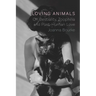 Loving Animals: On Bestiality, Zoophilia and Post-Human Love