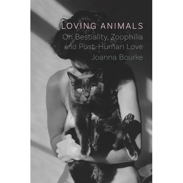 Loving Animals: On Bestiality, Zoophilia and Post-Human Love