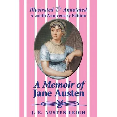 A Memoir of Jane Austen (illustrated and annotated): A 200th anniversary edition