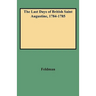 Last Days of British Saint Augustine, 1784-1785