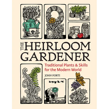 The Heirloom Gardener: Traditional Plants and Skills for the Modern World