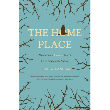 The Home Place: Memoirs of a Colored Man's Love Affair with Nature