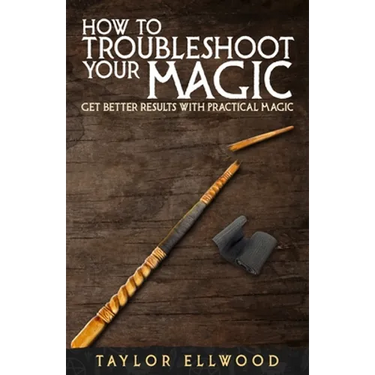 How to Troubleshoot Your Magic: Get Better Results with Practical Magic