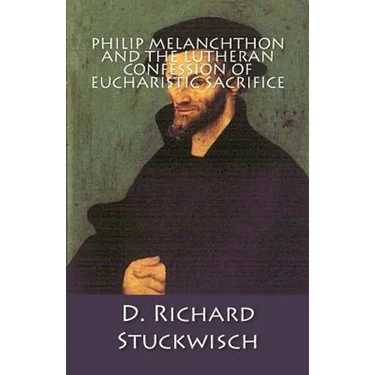 Philip Melanchthon and the Lutheran Confession of Eucharistic Sacrifice