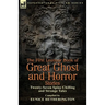 The First Leonaur Book of Great Ghost and Horror Stories: Twenty-Seven Spine Chilling and Strange Tales
