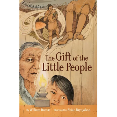 The Gift of the Little People: A Six Seasons of the Asiniskaw Ithiniwak Story