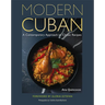 Modern Cuban: A Contemporary Approach to Classic Recipes