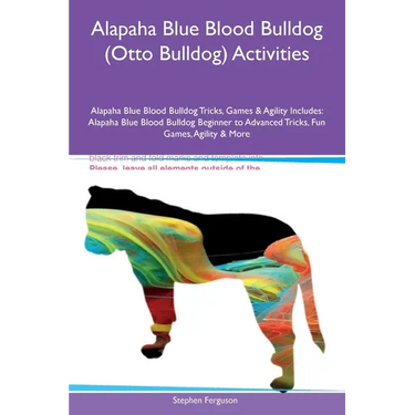 Alapaha Blue Blood Bulldog (Otto Bulldog) Activities Alapaha Blue Blood Bulldog Tricks, Games & Agility Includes: Alapaha Blue Blood Bulldog Beginner