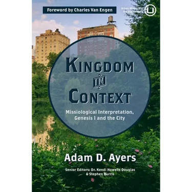 Kingdom in Context: Missiological Interpretation, Genesis 1 and the City