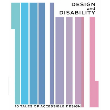 Design and Disability: 10 Tales of Accessible Design