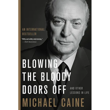 Blowing the Bloody Doors Off: And Other Lessons in Life