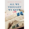 All We Thought We Knew