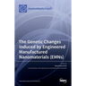 The Genetic Changes Induced by Engineered Manufactured Nanomaterials (EMNs)